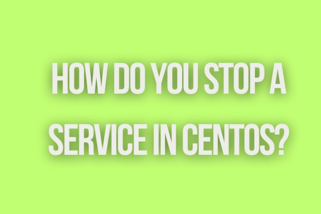 How do you stop a service in CentOS?