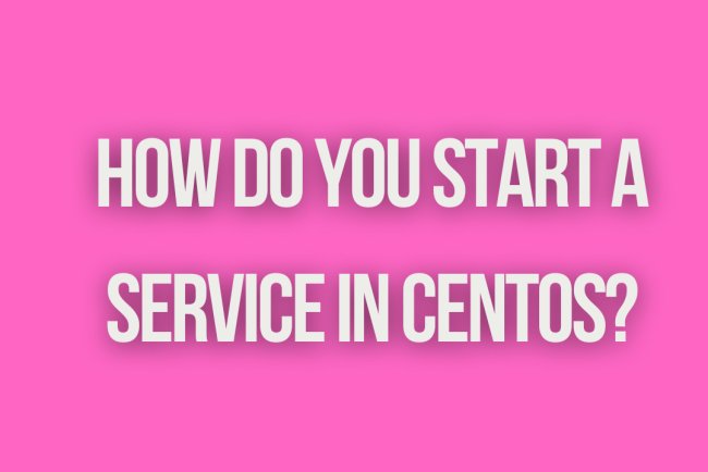 How do you start a service in CentOS?