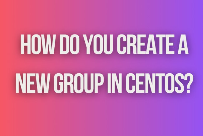 How do you create a new group in CentOS?