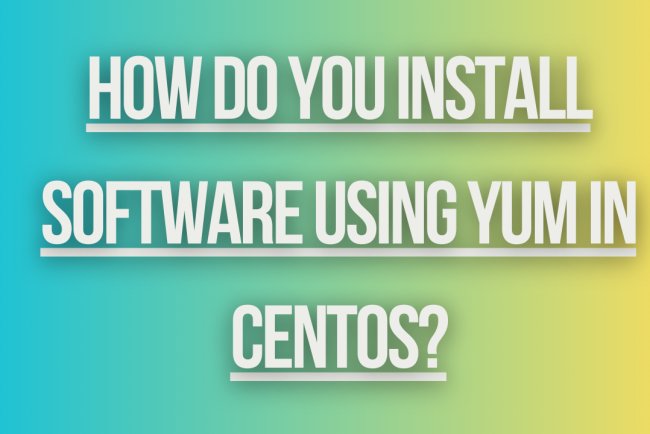 How do you install software using YUM in CentOS?