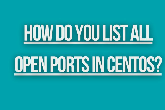 How do you list all open ports in CentOS?