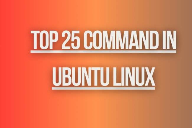 Top 25 command in ubuntu linux
