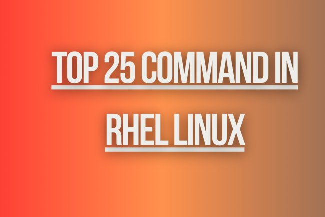 Top 25 command in rhel linux