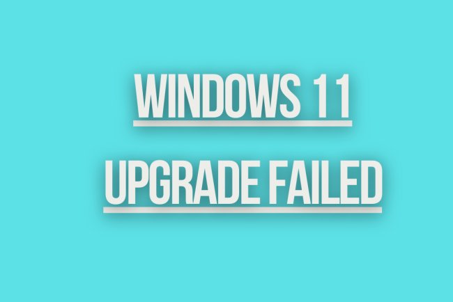 Windows 11 Upgrade Failed