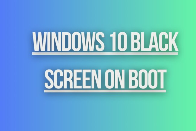 Windows 10 Black Screen on Boot