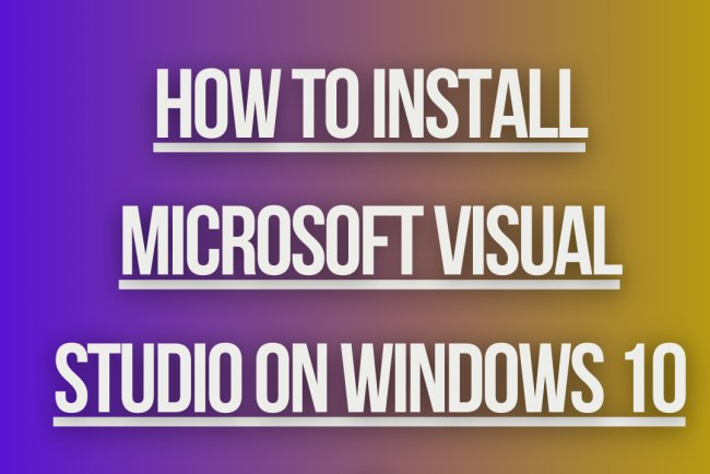 How to install microsoft visual studio on windows 10 ?