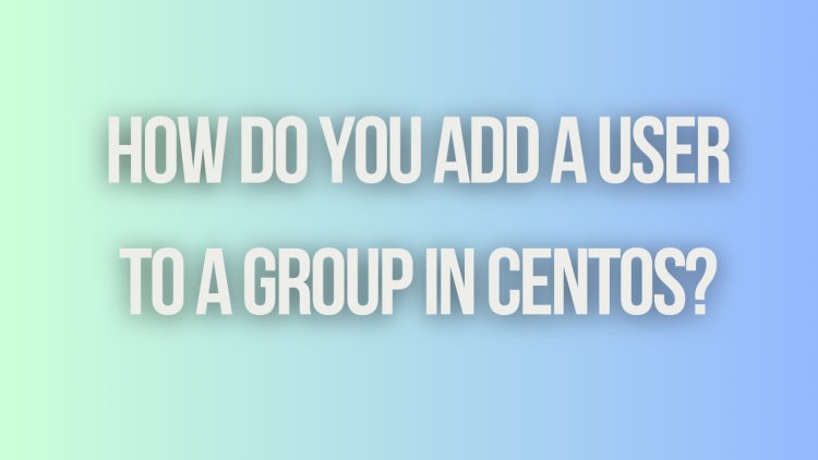 How do you add a user to a group in CentOS?