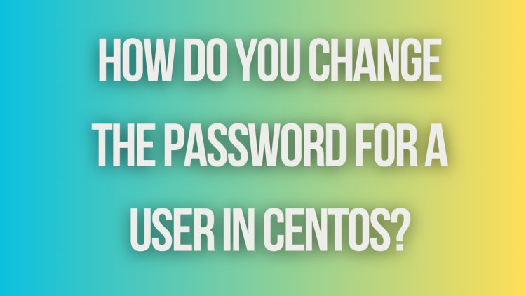 How do you change the password for a user in CentOS?